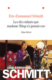 Schmitt, Éric-Emmanuel — Les dix enfants que madame Ming n'a jamais eus