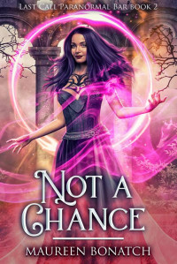 Maureen Bonatch — Not A Chance: An Urban Fantasy Adventure