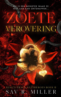 Sav R. Miller — 02 Zoete verovering: Een dark maffia romance