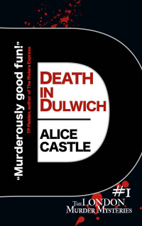 Alice Castle [Castle, Alice] — Death in Dulwich