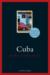 Mike Gonzalez — Cuba: A Literary Guide for Travellers