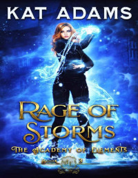 Kat Adams — Rage of Storms (The Academy of Elements Book 3)