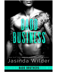 Jasinda Wilder — Badd Business (The Badd Brothers Book 10)