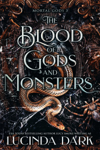 Lucinda Dark & Lucy Smoke — The Blood of Gods and Monsters (Mortal Gods Book 3)