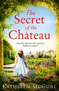 Kathleen McGurl — The Secret of the Château