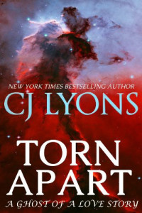 CJ Lyons — TORN APART: A Ghost of a Love Story
