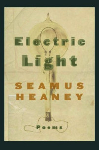 Seamus Heaney — Electric Light: Poems