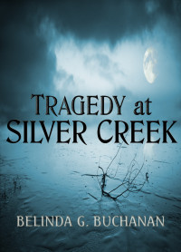 Belinda G. Buchanan — Tragedy at Silver Creek