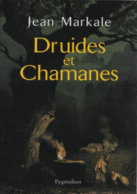 Markale, Jean — Druides et Chamanes