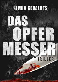 Geraedts, Simon [Geraedts, Simon] — Das Opfermesser