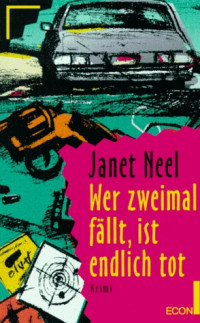 Neel, Janet [Neel, Janet] — Wer zweimal fällt, ist endlich tot