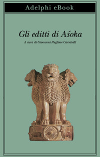 Giovanni Pugliese Carratelli (a cura di) — Gli editti di Aśoka