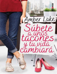 Amber Lake — Súbete a unos tacones y tu vida cambiará 