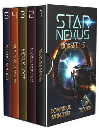 Dominique Mondesir & C.W. Tickner — Star Nexus (Book 1-5): Star Nexus (Dominique Mondesir Boxsets)