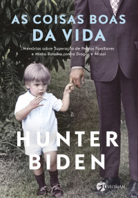 Biden, Hunter — As coisas boas da vida