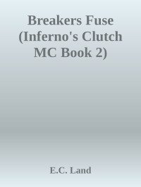 E.C. Land — Breakers Fuse (Inferno's Clutch MC Book 2)