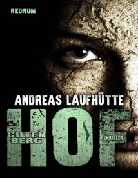 Andreas Laufhütte — Hof Gutenberg: Ein erschreckender Psychothriller (German Edition)