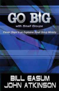 William M. Easum;John Atkinson; — Go BIG with Small Groups