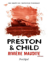 Douglas Preston, Lincoln Child — Rivière maudite (Inspecteur Pendergast 19)