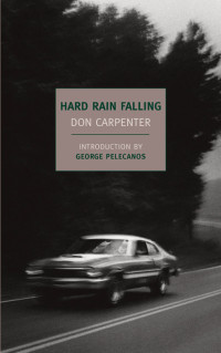 Don Carpenter & George Pelecanos — Hard Rain Falling