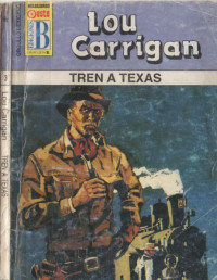 Lou Carrigan [Carrigan, Lou] — Tren a Texas