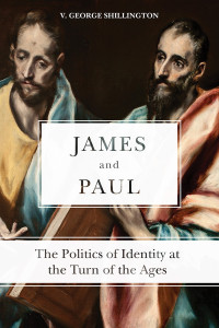 Shillington, V. George — James and Paul: The Politics of Identity at the Turn of the Ages