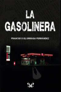 Francisco Elorriaga Ferrández — La gasolinera