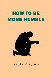 Paula Fragoso — How to be more humble