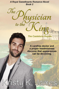 Kristy K. James — The Physician to the King (The Casteloria Royals Series, Book 2)