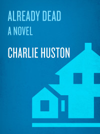 Huston, Charlie.; — Already Dead: A Novel