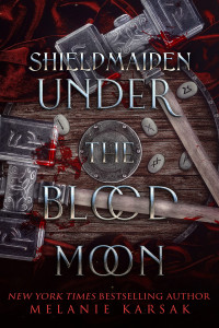 Melanie Karsak — Shield-Maiden: Under the Blood Moon