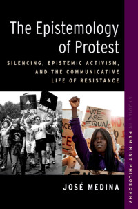 Jos Medina; — The Epistemology of Protest