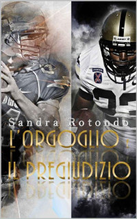 Sandra Rotondo — L'Orgoglio e il Pregiudizio (Italian Edition)