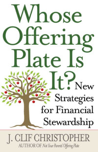 J. Clif Christopher; — Whose Offering Plate Is It?