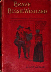 Emma Leslie — Brave Bessie Westland