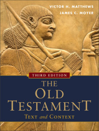 Matthews, Victor Harold.;Moyer, James C.; — The Old Testament: Text and Context