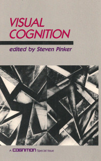 Steven Pinker (ed.) — Visual Cognition (Bradford Books)
