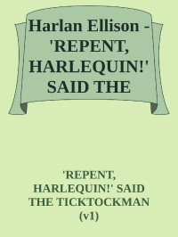 Harlan Ellison — "Repent, Harlequin!' Said the Ticktockman