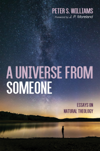 Peter S. Williams; — A Universe From Someone