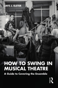 Jaye Elster — How to Swing in Musical Theatre: A Guide to Covering the Ensemble