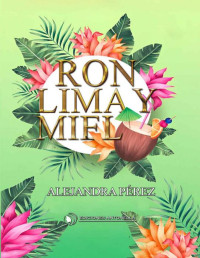 Alejandra Pérez — Ron, lima y miel (Spanish Edition)