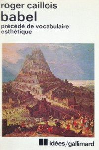 Caillois Roger — Babel Précédé De Vocabulaire Esthétique