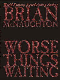 Brian McNaughton — Worse Things Waiting