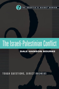 Dale Hanson Bourke — The Israeli-Palestinian Conflict: Tough Questions, Direct Answers