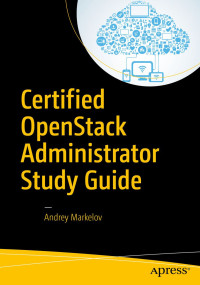 Andrey Markelov — Certified OpenStack Administrator Study Guide