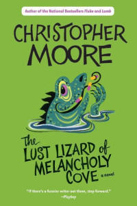 Moore, Christopher [Moore, Christopher] — The Lust Lizard of Melancholy Cove