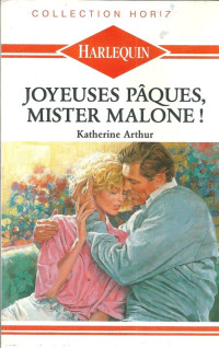 Katherine Arthur [Katherine Arthur] — Joyeuses Pâques, Mister Malone !