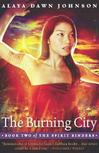 Alaya Dawn Johnson — The Burning City
