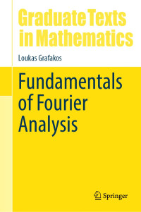 Loukas Grafakos — Fundamentals of Fourier Analysis