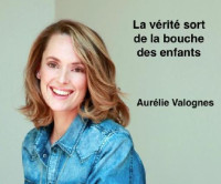 Aurélie Valognes — La vérité sort de la bouche des enfants
